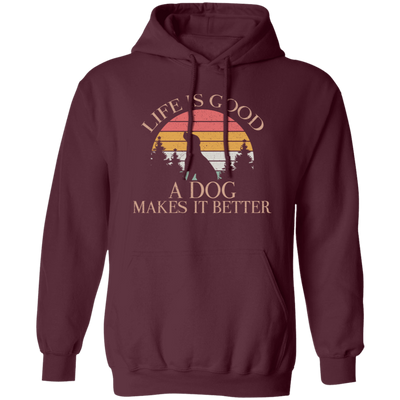 Life Is Good, A Dog Makes It Better, Retro Dog, Dog Lover Pullover Hoodie
