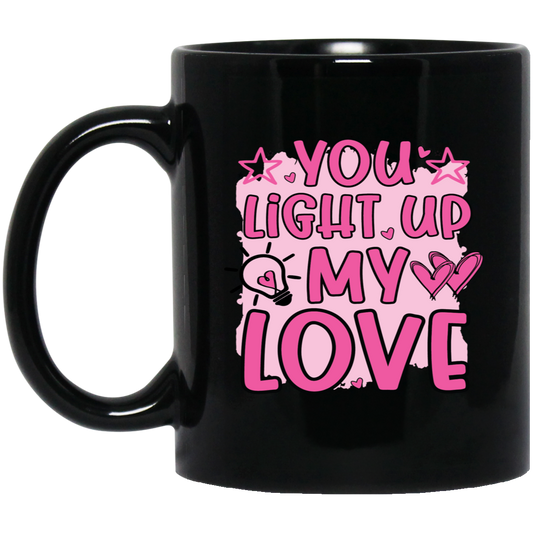 You Light Up My Love, Valentine Love, Pink Valentine Black Mug