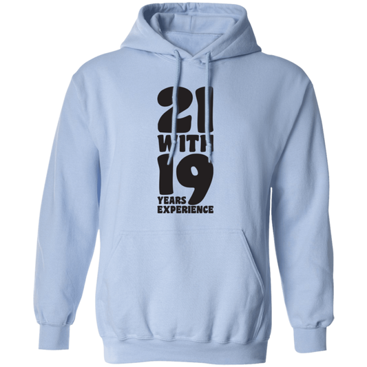 21 With 19 Years Experience, 21st Birthday, 21 Years Old Pullover Hoodie