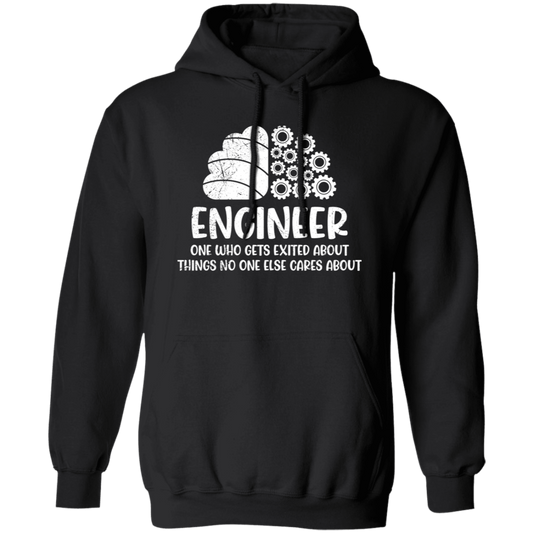Engineer One Who Gets Exited About Things No One Else Cares About Pullover Hoodie