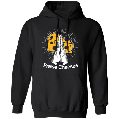 Cheese And Jesus Design, Christian Gift, Love Christian, Praise Cheese Pullover Hoodie
