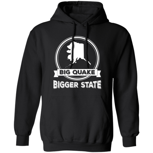Big Quake, Bigger State, Love Alaska, Alaska State Pullover Hoodie