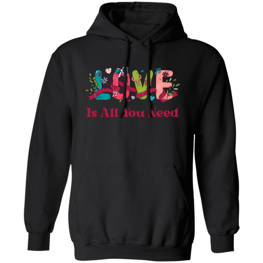 Love Is All You Need, Love Text, Best Love, Cute Valentine Pullover Hoodie