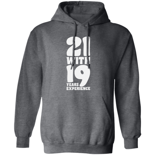 21 With 19 Years Experience, 21st Birthday, 21 Years Old, Happy Birthday Pullover Hoodie