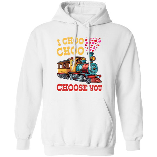 I Choose You, Love Train, Love You, Choo Choo, Happy Valentine Pullover Hoodie