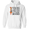 Yes I Really Do Need All These Books, Giraffe Love Books Pullover Hoodie
