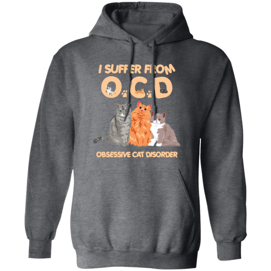 I Suffer From OCD, Obsessive Cat Disorder, Love Cats Pullover Hoodie