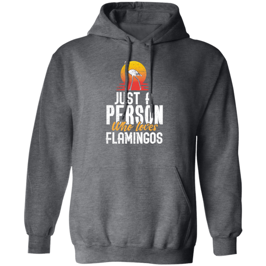 Flamingo Australia Just A Person Who Loves Flamingos Gift Pullover Hoodie