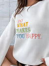 Do What Makes You Happy: Drop Shoulder Sweatshirt