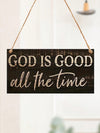 Divine Declarations: God Is Good All The Time Wooden Wall Sign