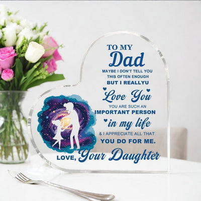 To My Dad - Heart Shaped Acrylic Gift - Father's Day Present - Home Decorations - Expressing Love and Appreciation