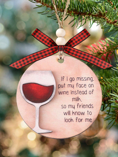 Funny Wine Lover's Christmas Ornament: 'If I Go Missing, Put My Face on Wine' - Perfect Holiday Decor