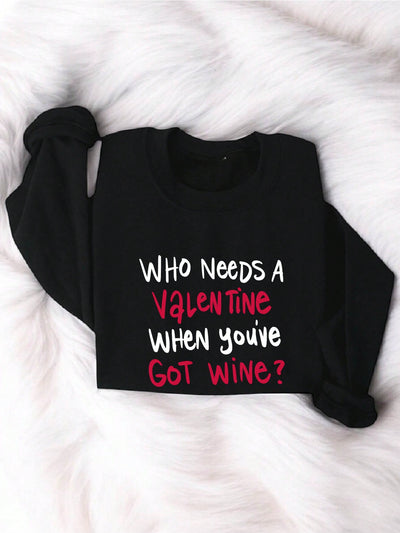 Funny Slogan: "Who Needs A Valentine When You've Got Wine" Sweatshirt for Women