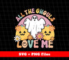 All The Ghouls Love Me, Halloween Show, Halloween Party, Svg Files, Png Sublimation