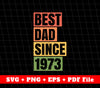 Best Dad Since 1973 Svg, Retro 1973 Svg, Father's Day Gift, Svg File, Png Sublimation File