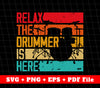 Relax Time The Drummer Is Here, Retro Drum Svg, Retro Violin, Svg File, Png Sublimation File