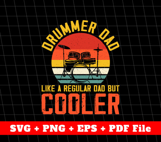 Drummer Dad Like A Regular Dad But Cooler Svg, Svg File, Png Sublimation File