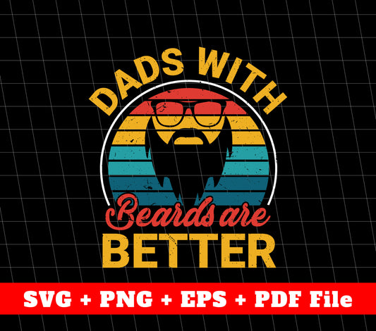 Dad With Beards Are Better Svg, Retro Beard Dad Svg, Svg File, Png Sublimation File