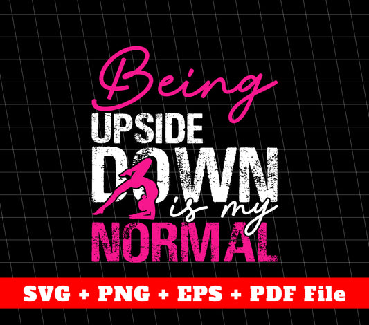 Being Upside Down Is My Normal Svg, Love To Upside Down, Svg File, Png Sublimation File