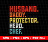 Husband Svg, Daddy Svg, Protector Svg, Hero Svg, Chef Svg, Svg File, Png Sublimation File