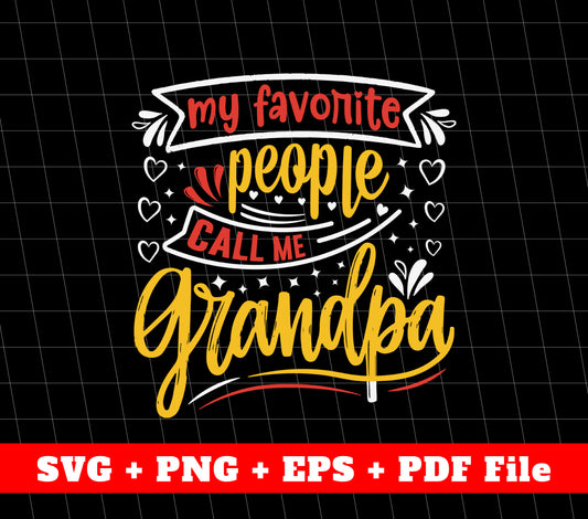 My Favorite People Call Me Grandpa Svg, Grandpa Svg, Svg File, Png Sublimation File