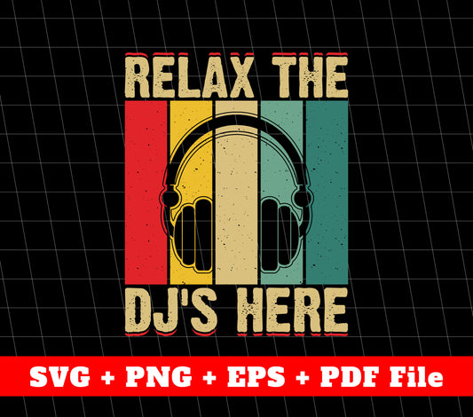 Relax The DJ Here, Retro DJ Lover Svg, Love Music Svg, Svg File, Png Sublimation File