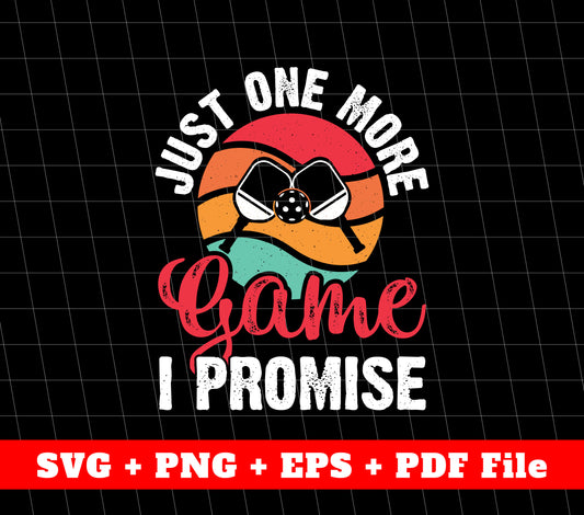 Just One More Game, I Promise, Tennis Svg, Retro Tennis, Svg File, Png Sublimation File