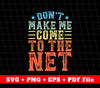 Don't Make Me Come To The Net Svg, Retro Com To Net, Svg File, Png Sublimation File