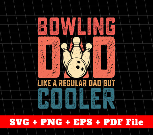 Bowling Dad Like A Regular Dad But Cooler Svg, Svg File, Png Sublimation File