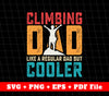 Climbing Dad Like A Regular Dad But Cooler Svg, Svg File, Png Sublimation File