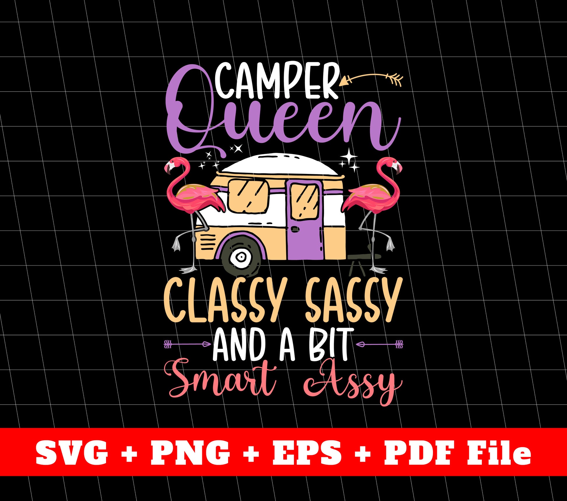 Camper Queen, Classy Sassy And A Bit Smart Assy Svg, Svg File, Png Sublimation File