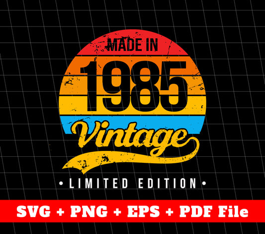 Made In 1985 Svg, 1985 Limited Edition, Vintage 1985 Svg, Svg File, Png Sublimation File