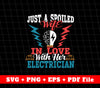 Just A Spoiled Wife In Love With Her Electrician Svg, SVG File, PNG Sublimation File