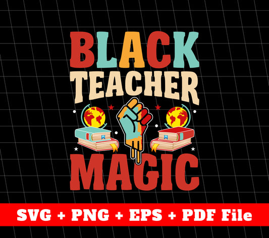 Black Teacher Magic, Black Month Svg, Black Education Svg, SVG Files, PNG Sublimation File