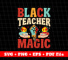 Black Teacher Magic, Black Month Svg, Black Education Svg, SVG Files, PNG Sublimation File