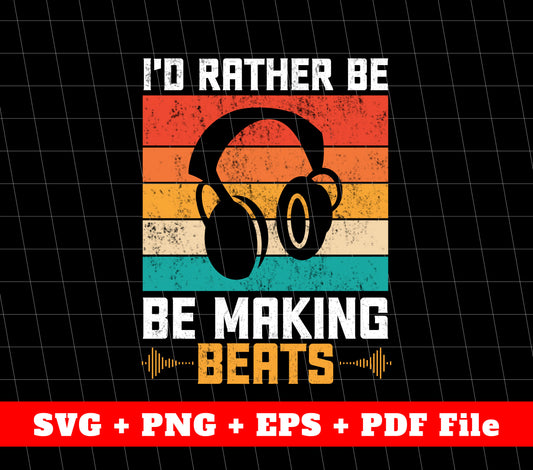 I'd Rather Be Making Beats, Retro Headphone Svg, SVG Files, PNG Sublimation File