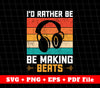 I'd Rather Be Making Beats, Retro Headphone Svg, SVG Files, PNG Sublimation File