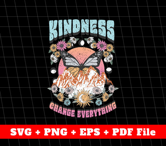 Kindness Change Everything, Butterfly Svg, Be Kind Svg, SVG Files, PNG Sublimation File