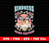 Kindness Change Everything, Butterfly Svg, Be Kind Svg, SVG Files, PNG Sublimation File