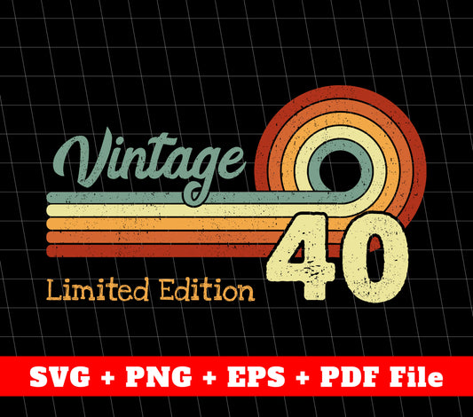 Vintage 40th Svg, Retro 40th Birthday Svg, Limited Edition, SVG Files, PNG Sublimation File