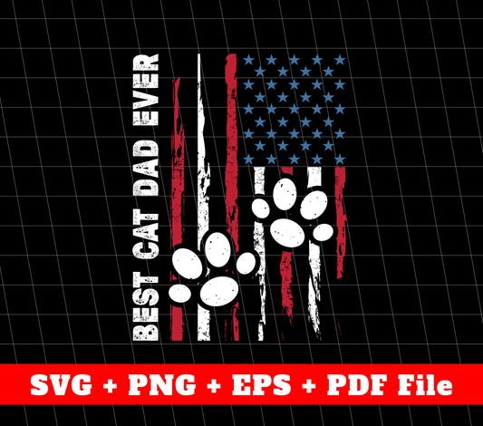 Best Cat Dad Ever Svg, American Flag Svg, SVG Files, PNG Sublimation File