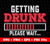 Getting Drunk, Please Wait, The Battery Svg, SVG Files, PNG Sublimation File