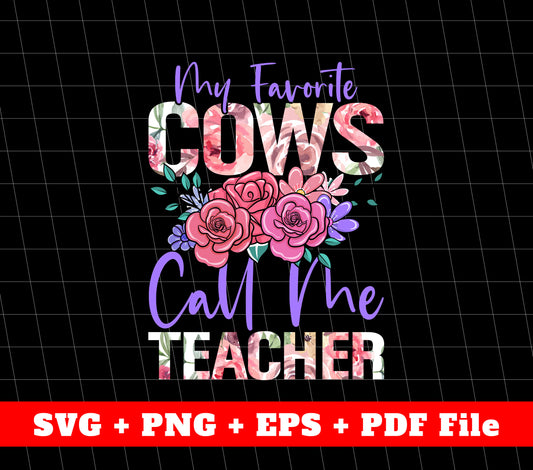 My Favorite Svg, Call Me Teacher Svg, Flower Teacher, SVG Files, PNG Sublimation File