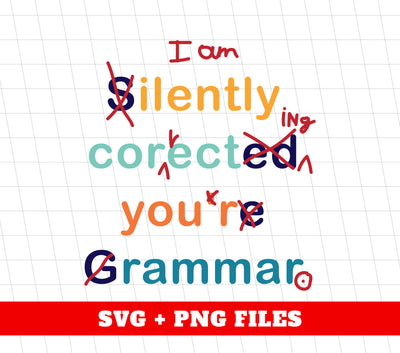 I Am Silently Correcting Your Gramma, Teacher Gift, Digital Files, Png Sublimation