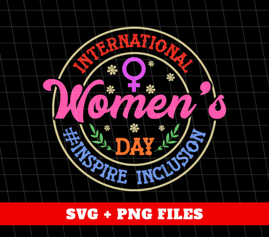 International Woman's Day, Inspire Inclusion, Woman Gift, Digital Files, Png Sublimation