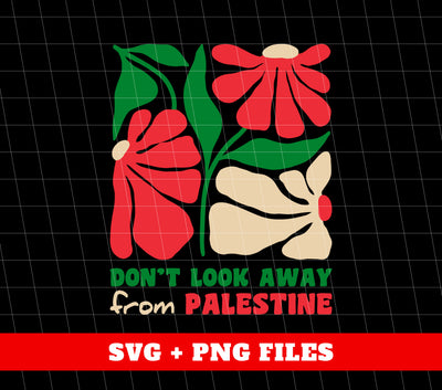 Don't Look Away From Palestine, Love Palestine, Fight For Them, Digital Files, Png Sublimation