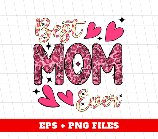 Best Mom Ever, Mom Groovy, Pink Leopard, Floral Mom, Digital Files, Png Sublimation