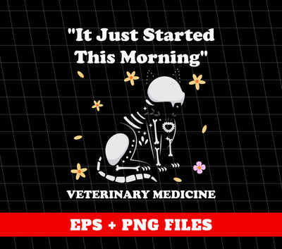 It Just Started This Morning, Veterinary Medicine, Vet Tech Week, Digital Files, Png Sublimation