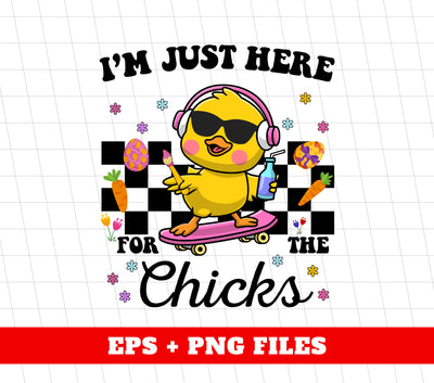 I'm Just Here For The Chicks, Cute Chicks, Kid Easter, Digital Files, Png Sublimation