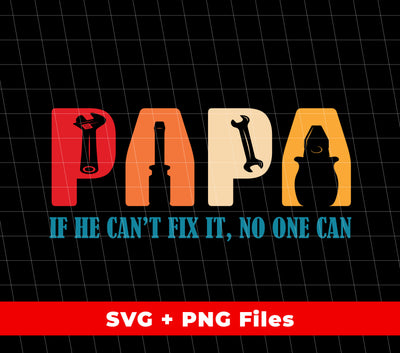 Papa If He Can't Fix It, No One Can, Retro Gift For Dad, Digital Files, Png Sublimation